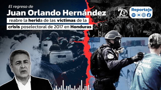 El regreso de JOH reabre la herida de las víctimas de la crisis poselectoral de 2017 en Honduras